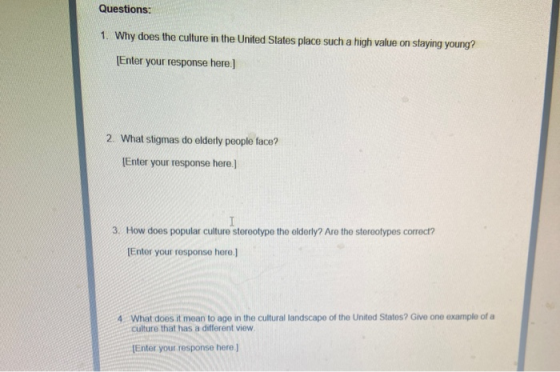 Questions: 1. Why does the culture in the United States place such a high value on staying young? [Enter your response here.]