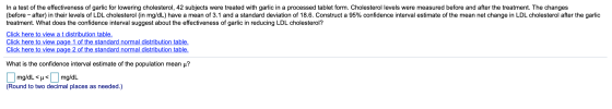 In a test of the effectiveness of garlic for lowering cholesterol, 42 subjects were treated with garlic in a processed tablet