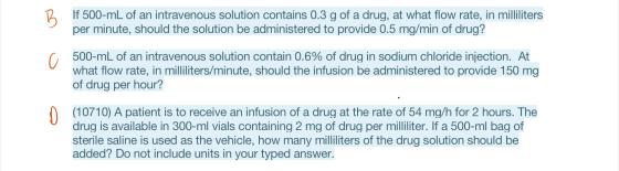 If 500-mL of an intravenous solution contains 0.3 g of a drug, at what flow rate, in milliliters per minute, should the solut