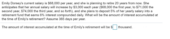 Emily Dorseys current salary is $68,000 per year, and she is planning to retire 20 years from now. She anticipates that her