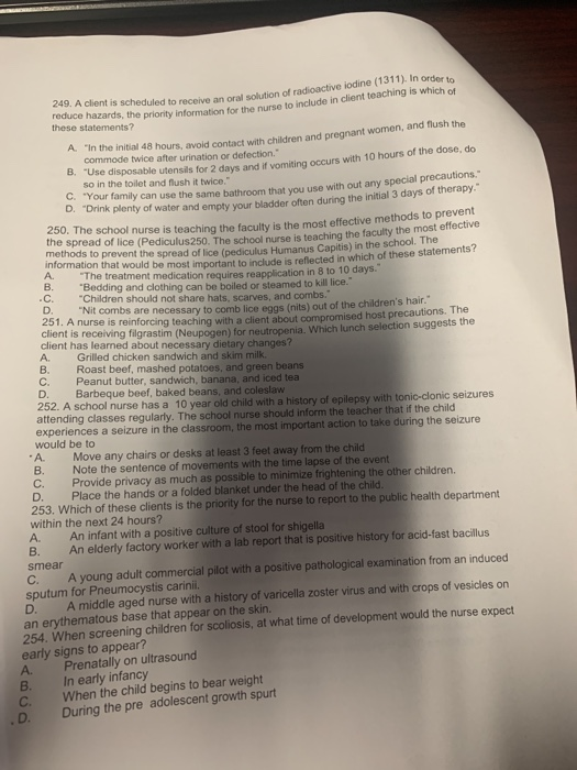 B. order to 9. A client is scheduled to receive and solution of radioactive iodine (151 aduce hazards, the priority informati