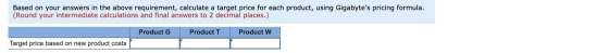 Based on your answers in the above requirement, calculate a target price for each product, using Gigabytes pricing formula.
