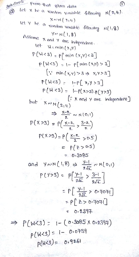 at ghen dala y~n(1,8) Assume. x and y arc. inde rendet tet. W=min(x,y ) but N (214 X-2 3-2 = 0.3085. 219 0 , 289 0.9261 PIKS)=