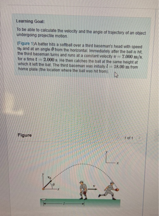 Learning Goal: To be able to calculate the velocity and the angle of trajectory of an object undergoing projectile motion. (F