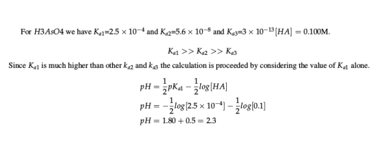 For H3As04 we have Ka1=2.5 x 10-4 and Ka2=5.6 x 10-8 and Ka3=3 x 10-13 [HA] 0.100M Kal >> Ka2>> Ka3 Since Ka1 is much higher