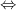 \Leftrightarrow