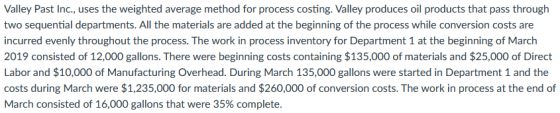Valley Past Inc., uses the weighted average method for process costing. Valley produces oil products that pass through two se