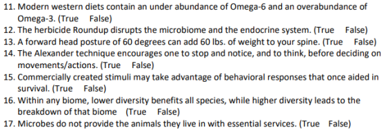11. Modern western diets contain an under abundance of Omega-6 and an overabundance of Omega-3. (True False) 12. The herbicid