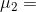 \mu_{2} =