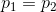 p_1=p_2