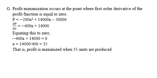 G. Profit maximization occurs at the point where first order derivative of the profit function is equal to zero. P=-200x2 + 1