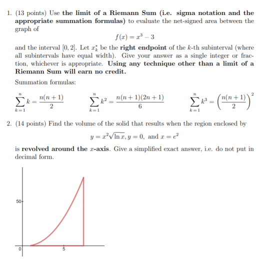 1. (13 points) Use the limit of a Riemann Sum (i.e. sigma notation and the appropriate summation formulas) to evaluate the ne