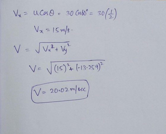 Vx = ucoso 30 Cesto 30(1) Vx = 15 m/s V x² + Vy V = Ve J (15)+ (-13.259) V=20.02m/re