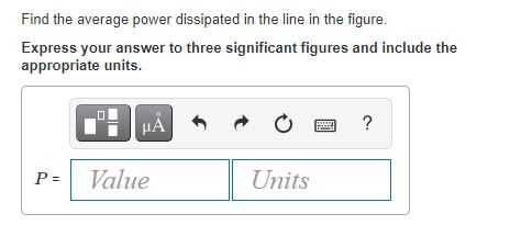 Find the average power dissipated in the line in the figure. Express your answer to three significant figures and include the