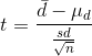 t = \frac{\bar{d} - \mu _{d}}{\frac{sd}{\sqrt{n}}}