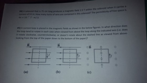 #4) A solenoid that is 75 cm long current of 9.5 A. How many turns of 4m x 10-7 T·m/A. produces a magnetic field 1.5 T within