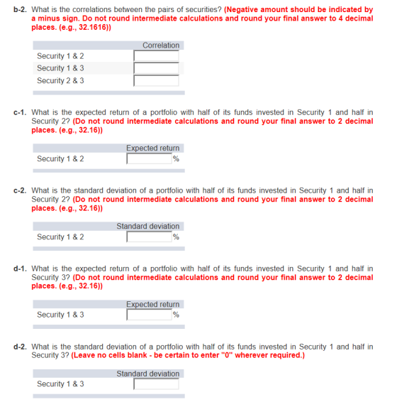 b-2. What is the correlations between the pairs of securities? (Negative amount should be indicated by a minus sign. Do not r