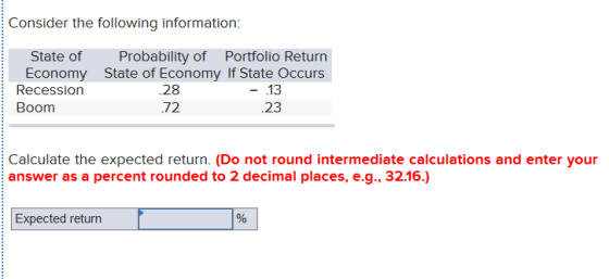 Consider the following information: State of Probability of Portfolio Return Economy State of Economy If State Occurs Recessi