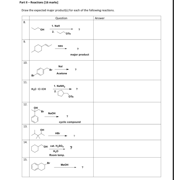 Part II - Reactions (16 marks] Draw the expected major product(s) for each of the following reactions. Question Answer 8. 1.