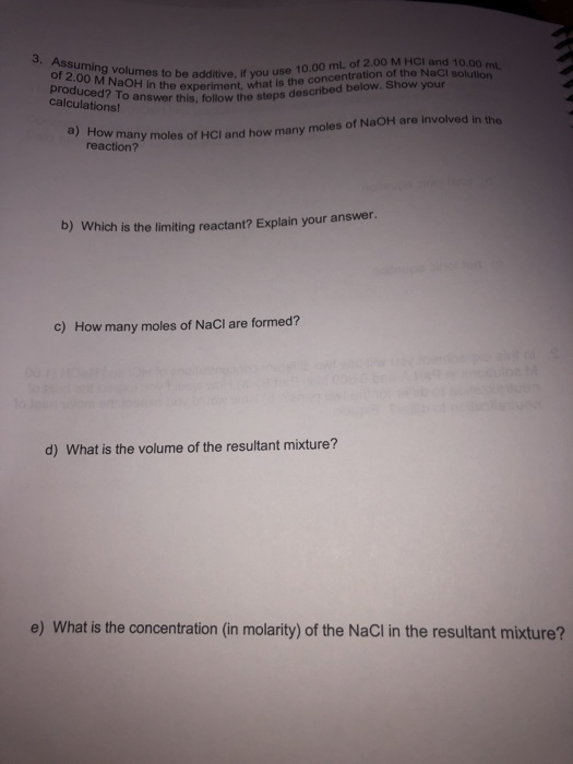 3. Assuming volumes to b of 2.00 M NaOH in the expe produced? To answer this, 10 calculations! mes to be additive use 10.00 m