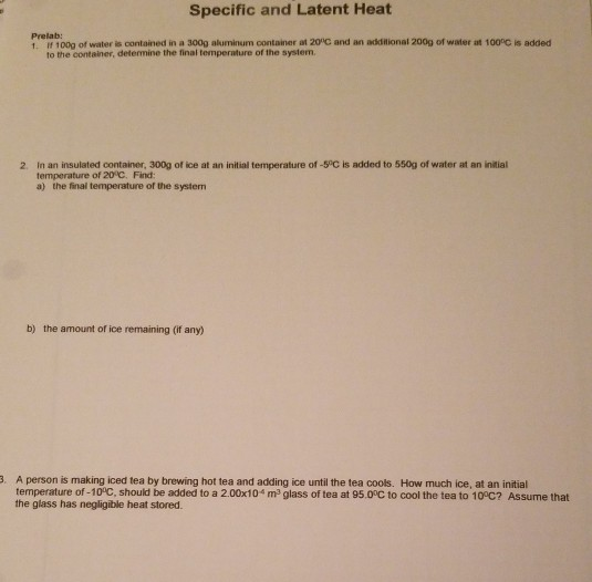 Specific and Latent Heat Prelab: 1 100g of water is contained in a 300g aluminum container of 20 and an additional 200g of w