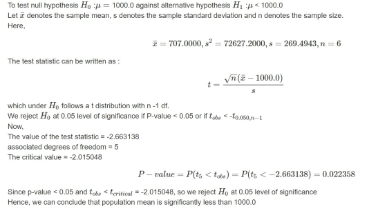 To test null hypothesis Ho :4 = 1000.0 against alternative hypothesis HĽ :< 1000.0 Let ī denotes the sample mean, s denotes t