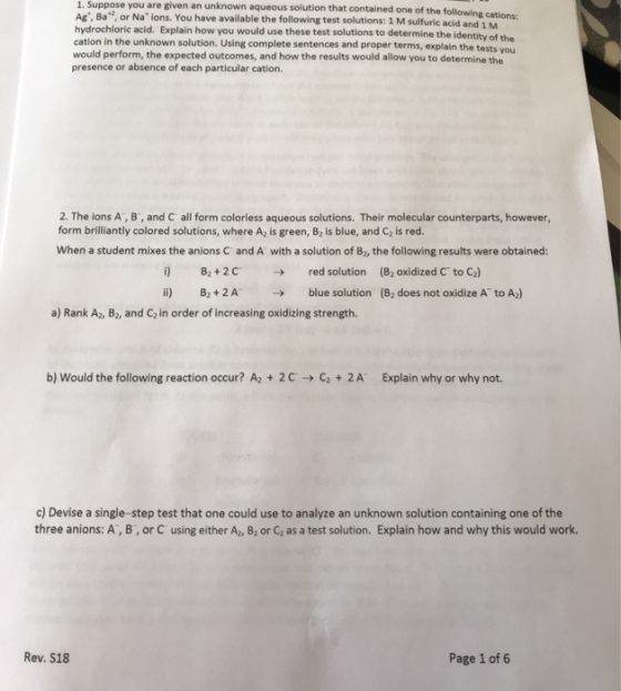 1. Suppose you are given an unknown aqueous solution that contained one of the following cations AR, Ba, or Nalons. You ha