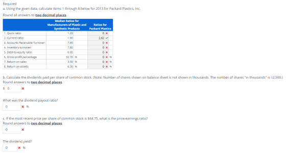 Required a. Using the given data, calculate items 1 through 8 below for 2013 for Packard Plastics, Inc. Round all answers to