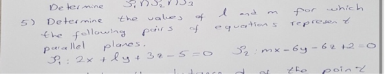 5) Determine Sin Szy)33 Determine the values which l and of por the following pairs equations represent planes. 3:2x+ly+ 3z-5