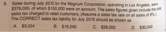 9 Sales during July 2015 for the Magnum Corporation, operating in Los Angeles, were $378,000, of which $150,000 were on accou