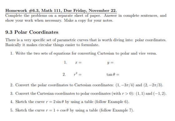Homework #6.3, Math 111, Due Friday, November 22. Complete the problems on a separate sheet of paper. Answer in complete sent