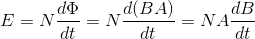 E=N\frac{d\Phi }{dt }=N\frac{d(BA)}{dt}=NA\frac{dB}{dt}