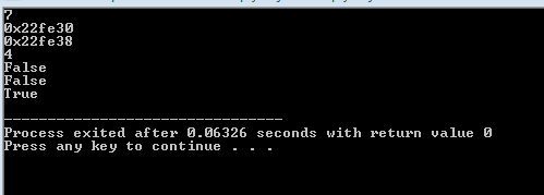 2 Qx22fe30 0x22fe38 4 False False lrue Process exited after 0.06326 seconds with return value 0 Press any key to continue . - -