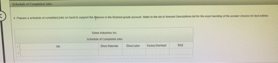 Schedule of Completed Jobs 4. Prepare a schedule of completed jobs on hand to support the balance in the finished goods accou