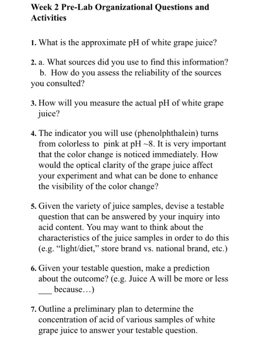 Week 2 Pre-Lab Organizational Questions and Activities 1. What is the approximate pH of white grape juice? 2. a. What sources