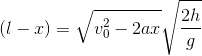 (l-x)=\sqrt{v_0^2-2ax}\sqrt{\frac{2h}{g}}