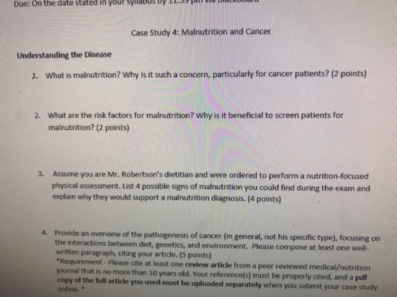 Due: On the date stated in your Syilabus Y Case Study 4: Malnutrition and Cancer Understanding the Disease 1. What is malnutr