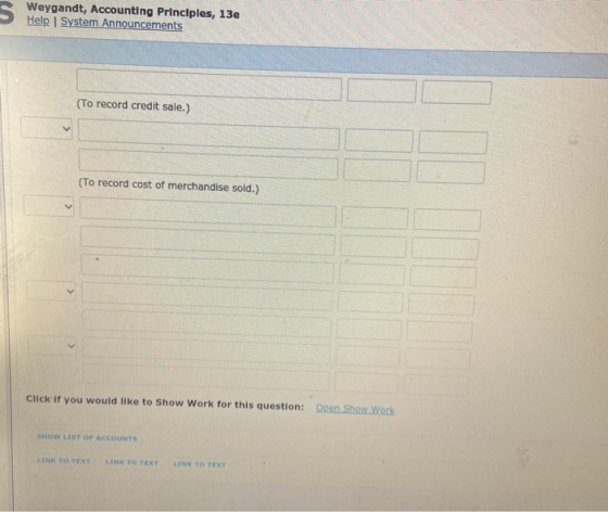 S ples, 13e Help System Announcements (To record credit sale.) (To record cost of merchandise sold.) Click if you would like