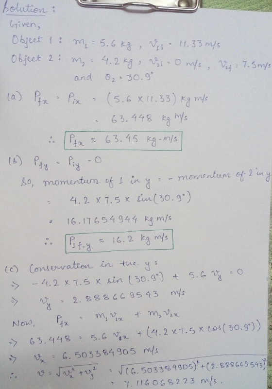 bolutten tiven and 2 30.9 63.448 ka hys 63.45 Ka m/s ( b So, momentum ef -momentum et 2un In y : 4.2 x7.5 x si(30.9) 16.1765