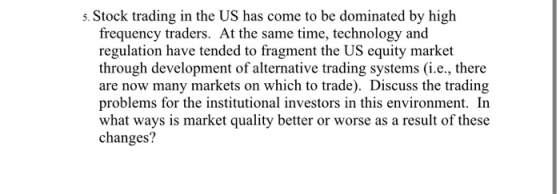 5. Stock trading in the US has come to be dominated by high frequency traders. At the same time, technology and regulation ha