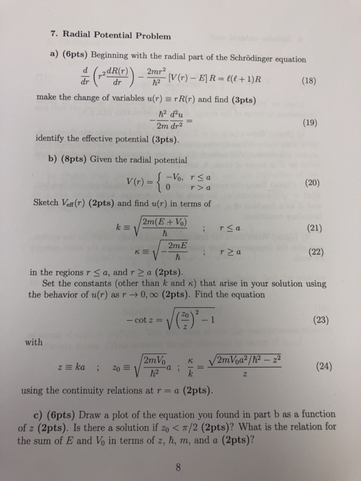 7. Radial Potential Problem a) (6pts) Beginning with the radial part of the Schrödinger equation (18) make the change of vari