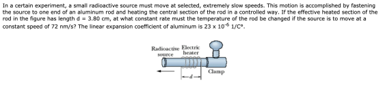In a certain experiment, a small radioactive source must move at selected, extremely slow speeds. This motion is accomplished