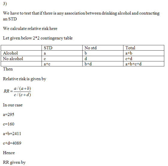 3) We have to test that if there is any association between drinking alcohol and contracting an STD We calculate relative ris