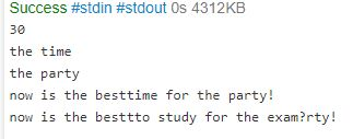 Success #stdin #stdout 0s 4312KB 30 the time the party now is the besttime for the party! now is the besttto study for the ex