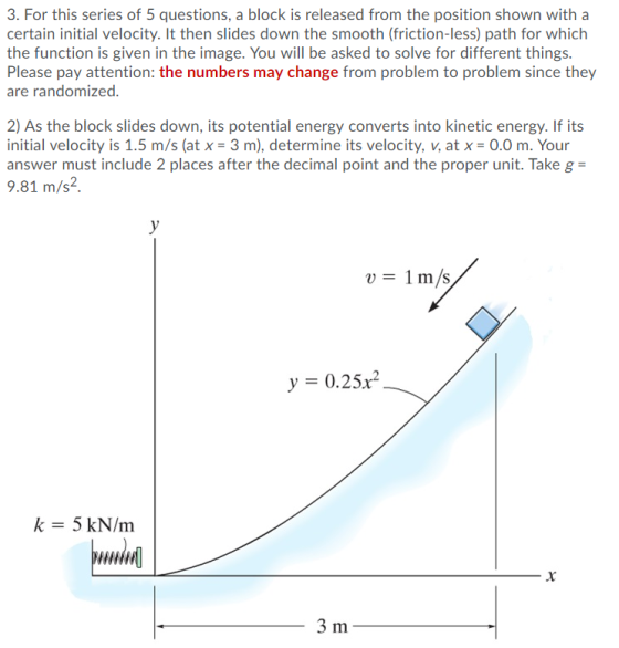 3. For this series of 5 questions, a block is released from the position shown with a certain initial velocity. It then slide