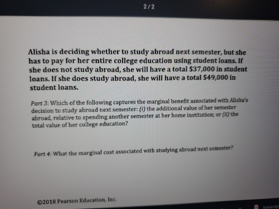 2/2 Alisha is deciding whether to study abroad next semester, but she has to pay for her entire college education using stude