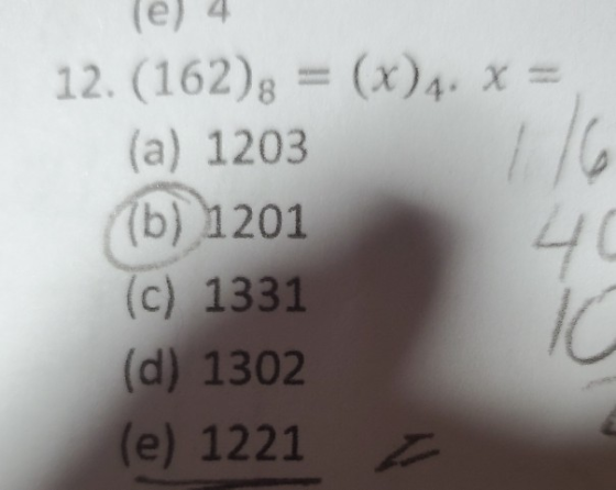 Tel 4 12. (162); = (x)4. x = (a) 1203 (b) 1201 (c) 1331 (d) 1302 (e) 1221