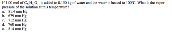 If 1.00 mol of CHO is added to 0.150 kg of water and the water is heated to 100°C. What is the vapor pressure of the solution