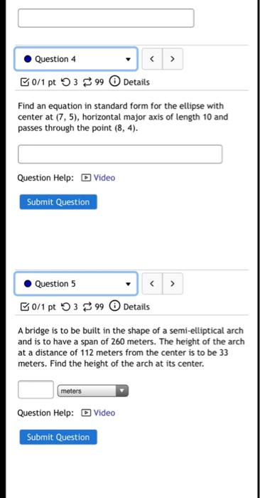 Question 4 0/1 pt 5399 Details Find an equation in standard form for the ellipse with center at (7,5), horizontal major axis