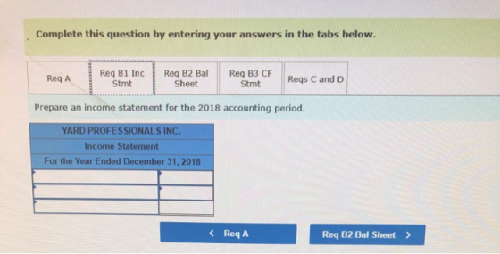 Complete this question by entering your answers in the tabs below. Req A Req B2 Bal Sheet Req B3 CF Stmt Reqs C and D Stmt Pr